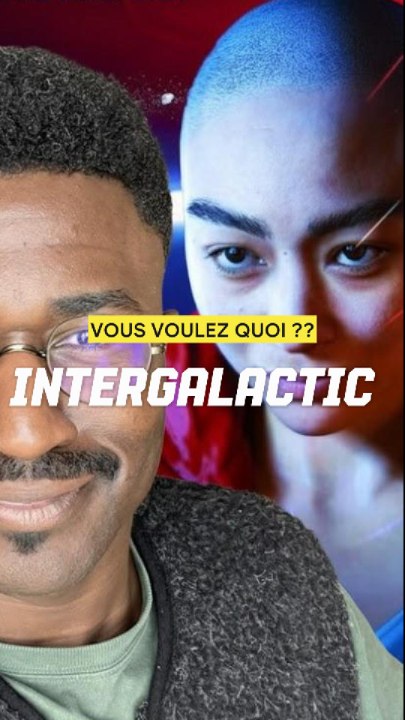 INTERGALACTIC VOUS VOULEZ QUOI