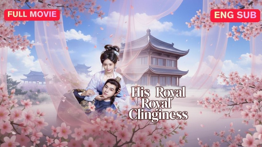 His Royal Clinginess Full Episode (Chinese Drama)