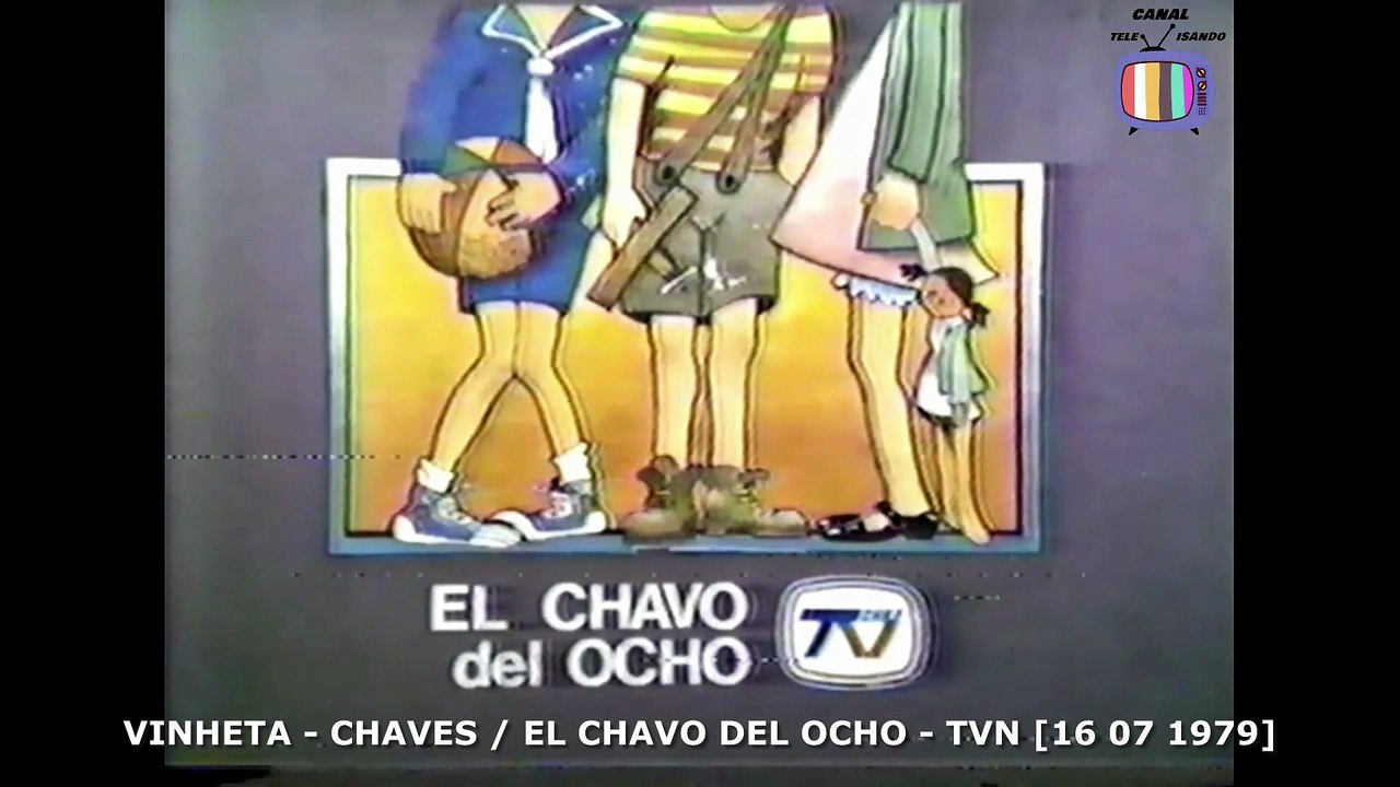 VINHETA - CHAVES / EL CHAVO DEL OCHO - TVN [16 07 1979]