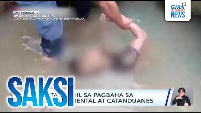 2 patay dahil sa pagbaha sa Negros Oriental at Catanduanes | Saksi