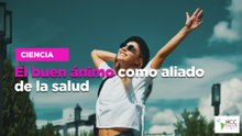 El buen ánimo como aliado de la salud
