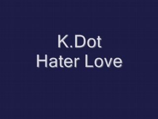 K dot hater love