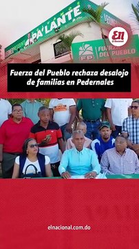 Fuerza del Pueblo rechaza desalojo de familias en Pedernales