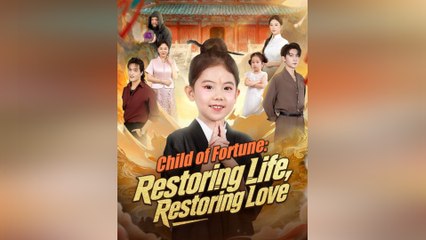 Child of Fortune: Restoring Life, Restoring Love FULL - 2025