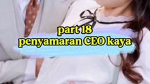 bagian 18 || penyamaran CEO kaya