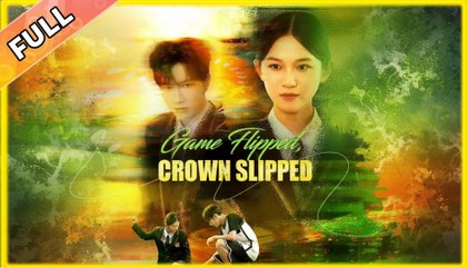 Game Flipped, Crown Slipped (2025) – FULL [Eng Sub]