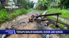 Potret Permukiman di Aceh Utara Hilang Disapu Banjir Bandang, Warga Mengungsi | KOMPAS SIANG