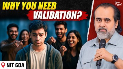 Why Do You Constantly Seek Validation? || Acharya Prashant, NIT-Goa (2025)