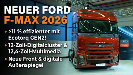 2026 Ford F-MAX im Detail – Mehr Komfort, weniger Verbrauch