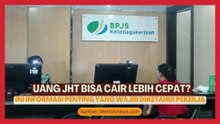 Uang JHT Bisa Cair Lebih Cepat? Ini Informasi Penting yang Wajib Diketahui Pekerja
