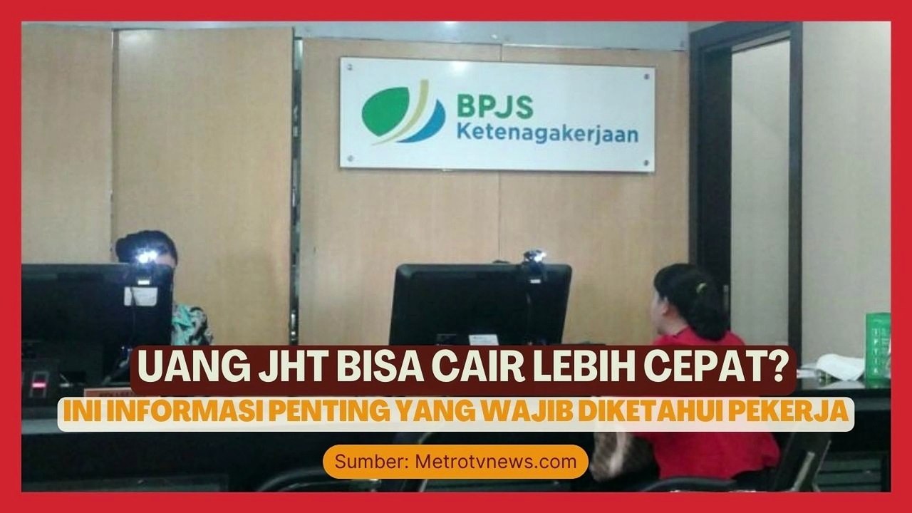 Uang JHT Bisa Cair Lebih Cepat? Ini Informasi Penting yang Wajib Diketahui Pekerja