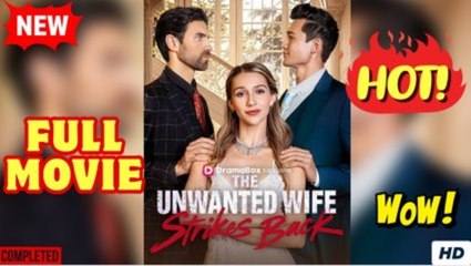 The Unwanted Wife Strikes Back - FULL MOVIES ENGLISH SUB