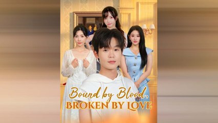 Bound By Blood Broken By Love (2025) - FULL HD [Eng Sub]
