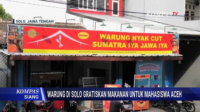 Kisah Pemilik Warung di Solo Gratiskan Makanan bagi Mahasiswa Korban Bencana Aceh | KOMPAS SIANG