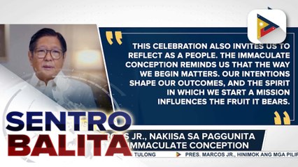 PBBM, hinimok ang publiko na mamuhay ng may katotohanan, pagpapakumbaba at pagiging maawain sa harap ng paggunita ng Feast of Immaculate Conception | ulat ni Cleizl Pardilla