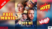 When We Find Each Other Again Full - Full Movie