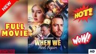 When We Find Each Other Again - Full Movie