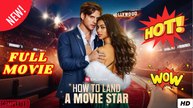 How to Land a Movie Star - Full