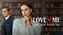 Love Me Like You Hate Me Full Movie