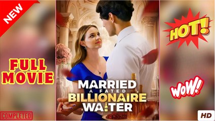 Married A Fated Billionaire Waiter - Full Episodes