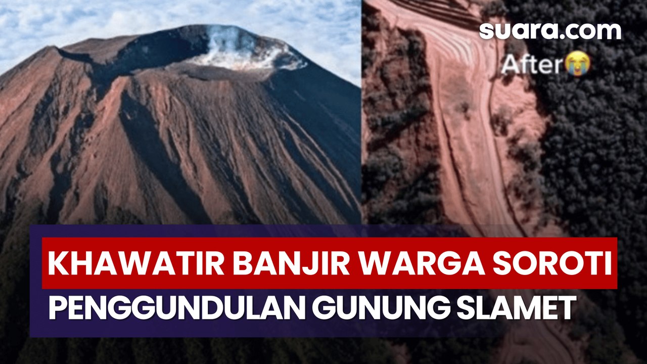 Gunung Slamet Mengalami Penggundulan, Warga Banyumas Khawatirkan Risiko Banjir
