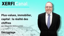 Plus-values, immobilier, capital : la réalité des chiffres [Alexandre Mirlicourtois]