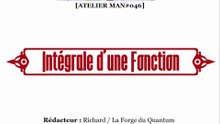 Atelier MAN#046 - Intégrale d'une Fonction...