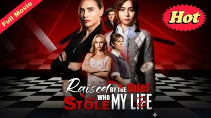 Raised By The Thief Who Stole My Life Full Movie
