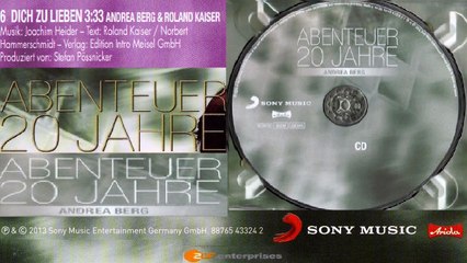 ANDREA BERG — DICH ZU LIEBEN 3:33 – ANDREA BERG & ROLAND KAISER | Von  ANDREA BERG – ABENTEUER 20 JAHRE · (2012) · CD