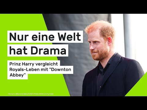 Nur eine Welt hat Drama - Prinz Harry gleicht Royals-Leben mit Downton Abbey