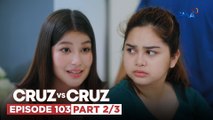 Cruz vs. Cruz: Coleen, naghinala sa mga kapatid tungkol sa ama! (Episode 103 – Part 2/3)