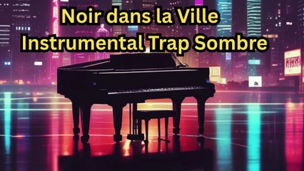 Noir dans la Ville – Musique Instrumentale Trap Sombre