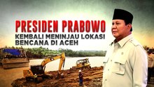 Kali Kedua Presiden Prabowo Tinjau Lokasi Bencana di Aceh