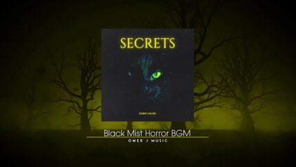 Black Mist Horror BGM - OMER J MUSIC | Secrets | Horror BGM | #omerjmusic  #omerjmusicbgm