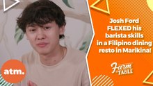 Josh Ford FLEXED his barista skills skills in a Filipino dining resto in Marikina! | Farm to Table