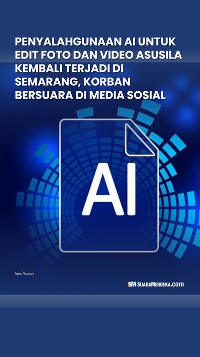 Penyalahgunaan AI untuk Edit Foto dan Video Asusila Kembali Terjadi di Semarang, Korban Bersuara di Media Sosial