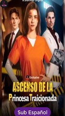 Sub EspaÑOl Ascenso De La Princesa Traicionada Serie Completa