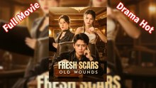 FRESH SCAR OLD WOUNDS Full Movie English Sub