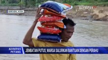 Jembatan di Bireuen Putus Diterjang Banjir, Warga Gotong Royong Salurkan Bantuan | KOMPAS PETANG