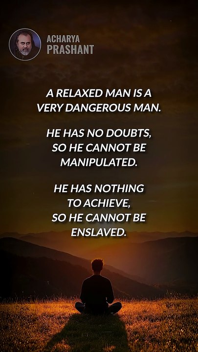 Relaxed Man __ Acharya Prashant