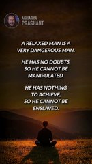 Relaxed Man __ Acharya Prashant