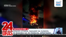 Senior citizen, nasawi sa sunog; ‘di bababa sa 30 pamilya, apektado | 24 Oras