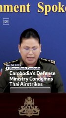 Cambodia’s Defense Ministry Condemns Thai Airstrikes