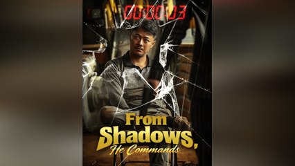 From Shadows, He Commands Full Movie