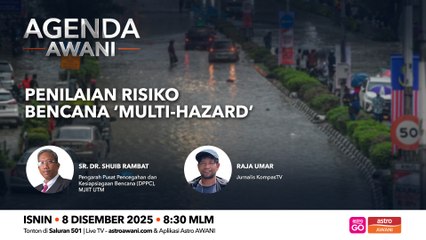 Agenda AWANI: Penilaian risiko bencana ‘multi-hazard’