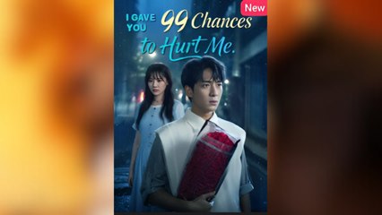 I Gave You 99 Chances To Hurt Me – FULL HD MOVIE [Eng Sub]