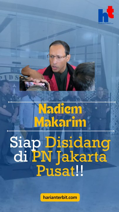 Nadiem Makarim  Siap Disidang di PN Jakarta Pusat!!