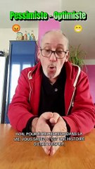 Pessimiste VS Optimiste