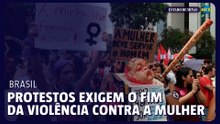 Protestos pelo Brasil exigem o fim da violência contra a mulher