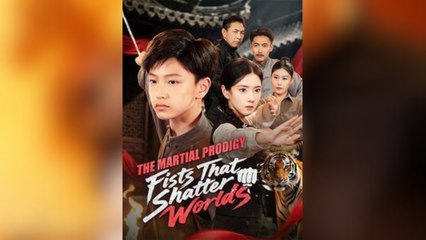 The Martial Prodigy - Fists That Shatter Worlds - (2025) Full Movie | HD | English Sub